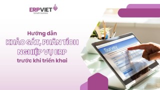Hướng dẫn khảo sát doanh nghiệp, phân tích nghiệp vụ ERP trước khi triển khai