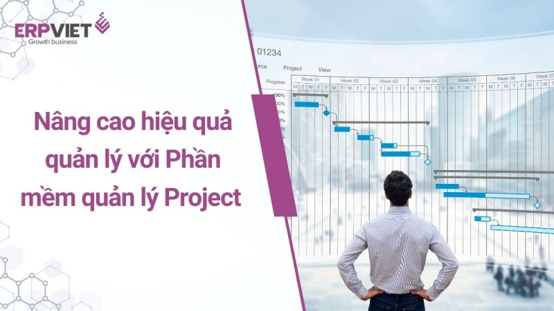 Nâng cao hiệu quả quản lý với Phần mềm quản lý Project