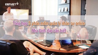 Tổng hợp 5 phần mềm quản lý nhân sự online nhà lãnh đạo cần biết