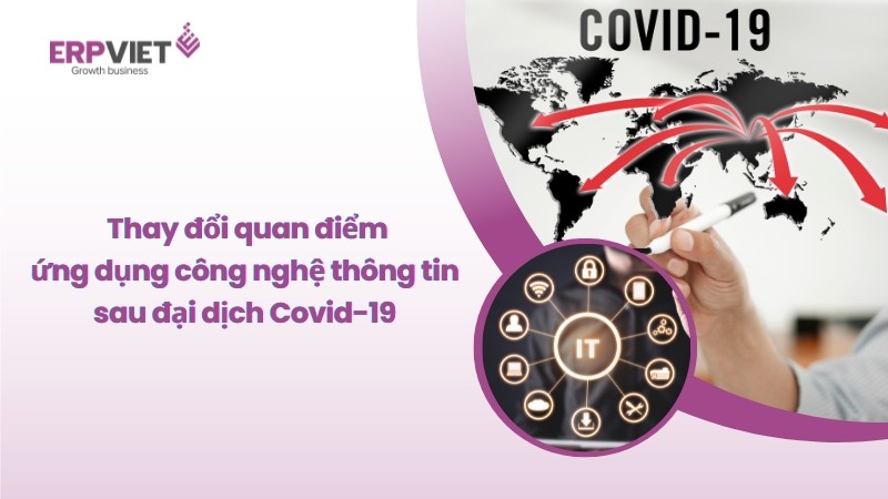 Thay đổi quan điểm về ứng dụng công nghệ thông tin trong doanh nghiệp vừa và nhỏ sau Covid-19