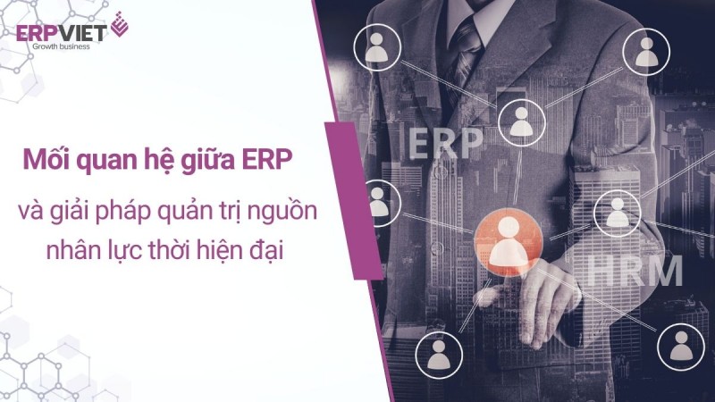 Mối quan hệ giữa ERP và giải pháp quản trị nguồn nhân lực thời hiện đại
