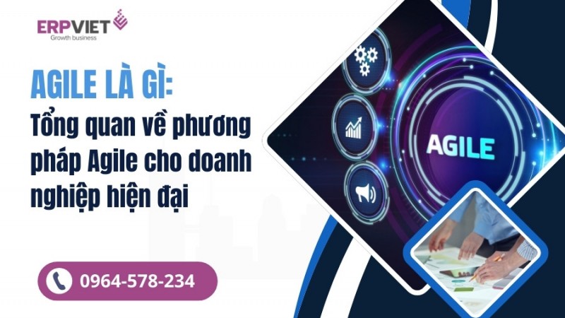 Agile là gì: Tổng quan về phương pháp Agile cho doanh nghiệp hiện đại