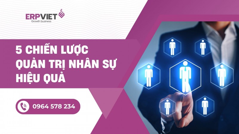 5 chiến lược quản trị nhân sự hiệu quả giúp doanh nghiệp phát triển bền vững