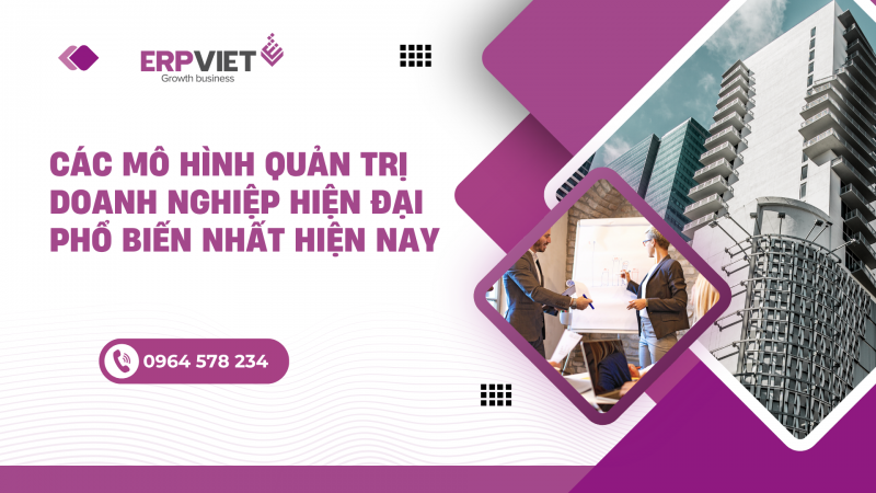 Các mô hình quản trị doanh nghiệp hiện đại phổ biến nhất hiện nay