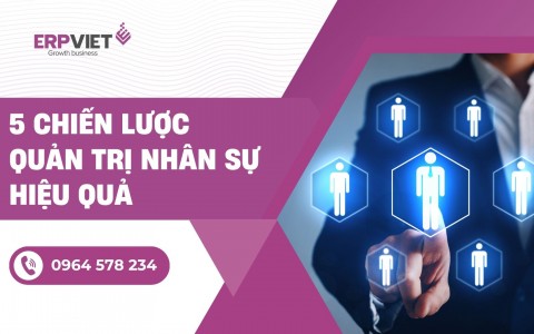 5 chiến lược quản trị nhân sự hiệu quả giúp doanh nghiệp phát triển bền vững