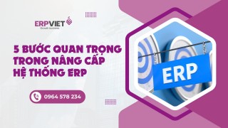 5 bước quan trọng trong quy trình nâng cấp hệ thống ERP