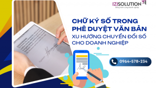 Chữ ký số trong phê duyệt văn bản – Xu hướng chuyển đổi số cho doanh nghiệp