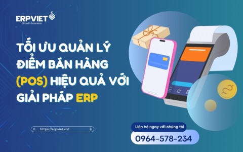 Tối ưu quản lý điểm bán hàng (POS) hiệu quả với giải pháp ERP