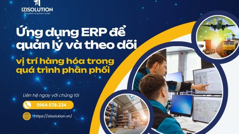 Ứng dụng ERP để quản lý và theo dõi vị trí hàng hóa trong quá trình phân phối