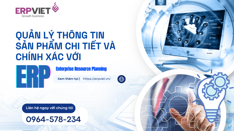 Quản lý thông tin sản phẩm chi tiết và chính xác với ERP