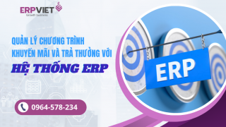 Quản lý chương trình khuyến mãi và trả thưởng dễ dàng với ERP