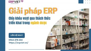 Giải pháp ERP: Chìa khóa vượt qua thách thức triển khai trong ngành dược