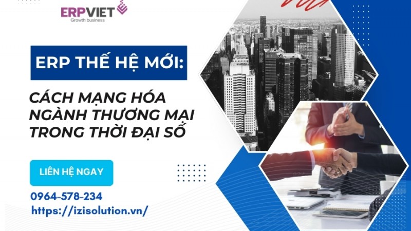 ERP Thế Hệ Mới: Cách mạng hóa ngành thương mại trong thời đại số
