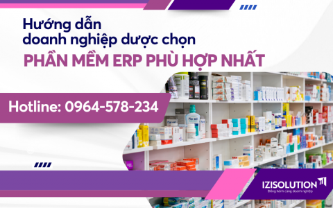 Hướng dẫn doanh nghiệp dược lựa chọn phần mềm ERP phù hợp nhất