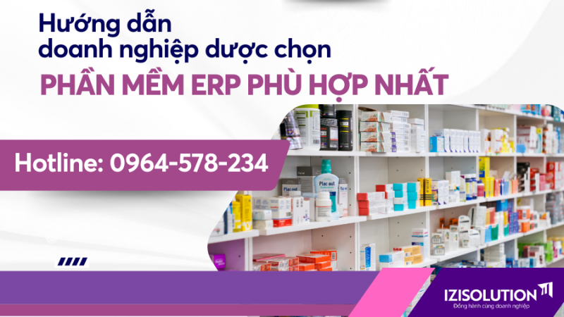 Hướng dẫn doanh nghiệp dược lựa chọn phần mềm ERP phù hợp nhất
