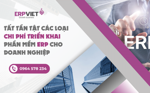 Tất tần tật các loại chi phí triển khai phần mềm ERP cho doanh nghiệp