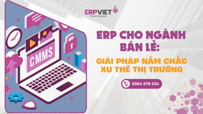 ERP cho ngành bán lẻ: Giải pháp nắm chắc xu thế thị trường