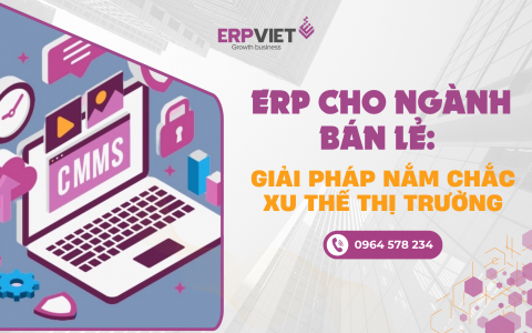 ERP cho ngành bán lẻ: Giải pháp nắm chắc xu thế thị trường