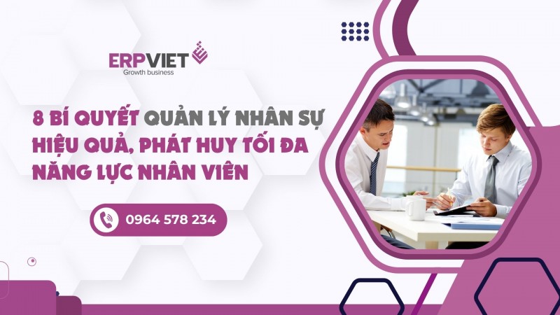 8 Tuyệt chiêu quản lý nhân sự hiệu quả và phát huy tối đa năng lực