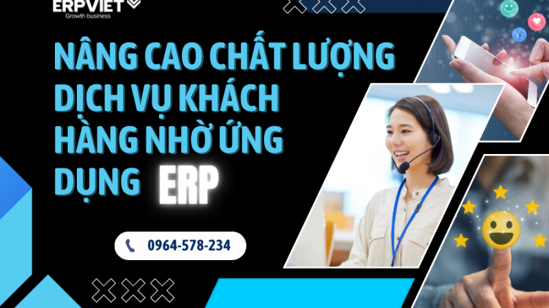 Nâng cao chất lượng dịch vụ khách hàng nhờ ứng dụng ERP
