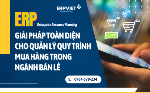 ERP – Giải pháp toàn diện cho quản lý quy trình mua hàng trong ngành bán lẻ