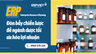ERP – Đòn bẩy chiến lược để ngành dược tối ưu hóa lợi nhuận