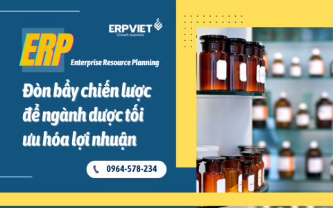 ERP – Đòn bẩy chiến lược để ngành dược tối ưu hóa lợi nhuận