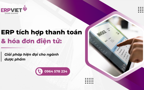ERP tích hợp thanh toán và hóa đơn điện tử: Giải pháp hiện đại cho ngành dược phẩm