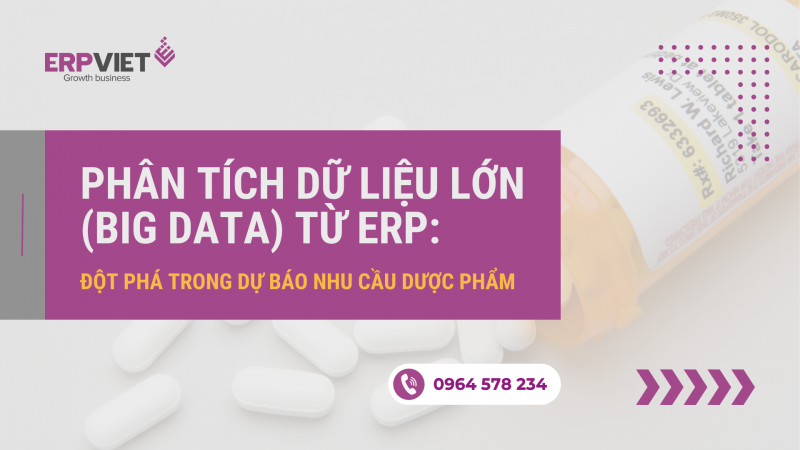 Phân tích dữ liệu lớn (Big Data) từ ERP: Đột phá trong dự báo nhu cầu dược phẩm