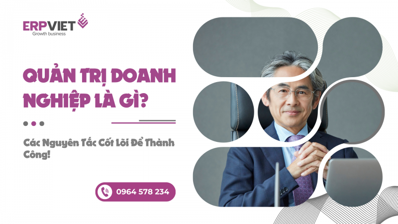 Quản Trị Doanh Nghiệp Là Gì? Các Nguyên Tắc Cốt Lõi Để Thành Công!