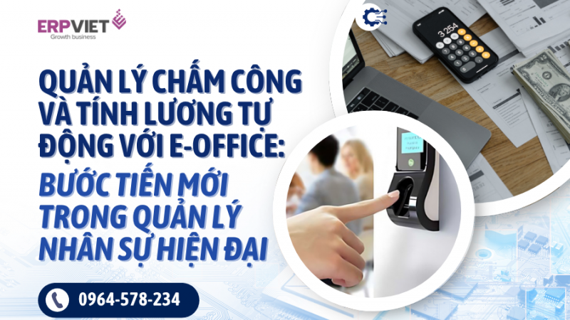 Quản lý chấm công và tính lương tự động với E-Office – Bước tiến mới trong quản lý nhân sự hiện đại