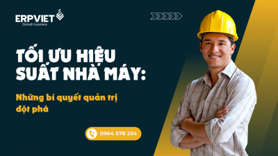Tối ưu hiệu suất nhà máy: Những bí quyết quản trị đột phá