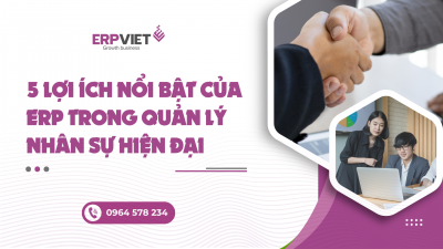 5 lợi ích nổi bật của ERP trong quản lý nhân sự hiện đại