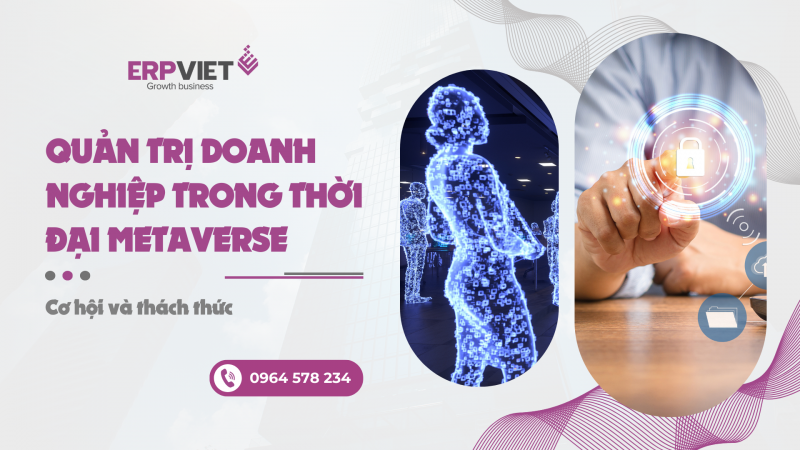 Quản trị doanh nghiệp trong thời đại Metaverse: Cơ hội và thách thức