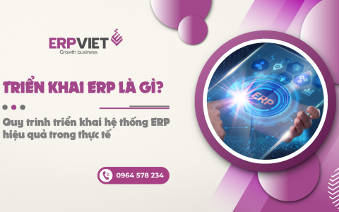 Triển khai ERP là gì? Quy trình triển khai hệ thống ERP hiệu quả trong thực tế