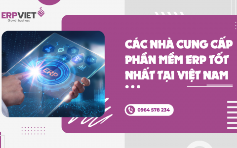 Các nhà cung cấp phần mềm ERP tốt nhất tại Việt Nam