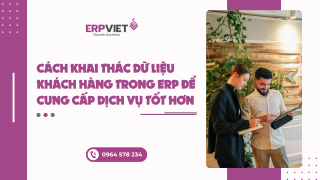 Cách khai thác dữ liệu khách hàng trong ERP để cung cấp dịch vụ tốt hơn