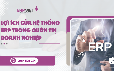 Lợi ích của hệ thống ERP trong quản trị doanh nghiệp