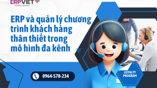 ERP và quản lý chương trình khách hàng thân thiết (Loyalty Program) trong mô hình đa kênh