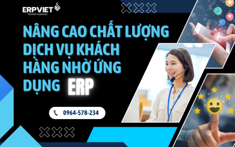 Nâng cao chất lượng dịch vụ khách hàng nhờ ứng dụng ERP