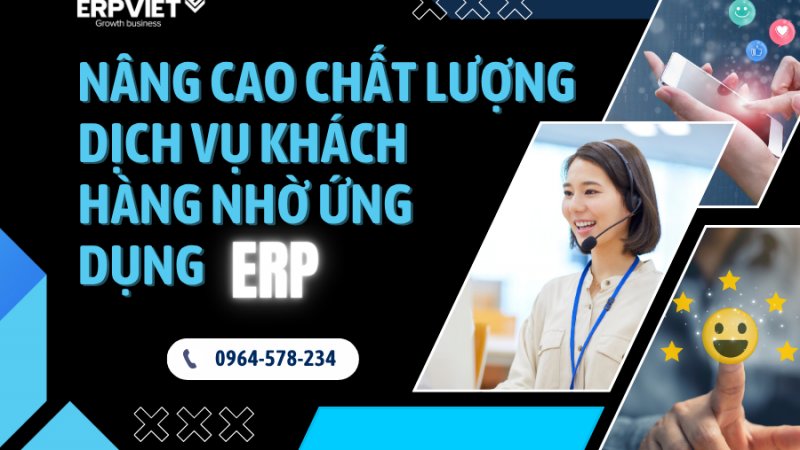 Nâng cao chất lượng dịch vụ khách hàng nhờ ứng dụng ERP