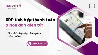 ERP tích hợp thanh toán và hóa đơn điện tử: Giải pháp hiện đại cho ngành dược phẩm