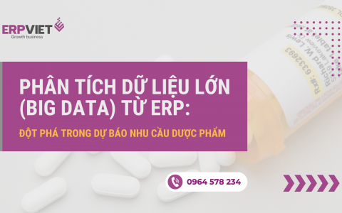 Phân tích dữ liệu lớn (Big Data) từ ERP: Đột phá trong dự báo nhu cầu dược phẩm