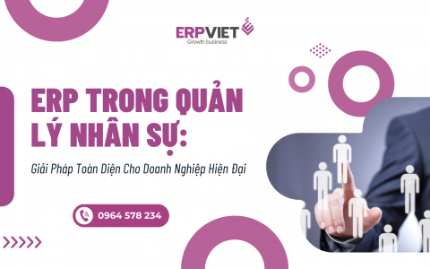 ERP Trong Quản Lý Nhân Sự: Giải Pháp Toàn Diện Cho Doanh Nghiệp Hiện Đại