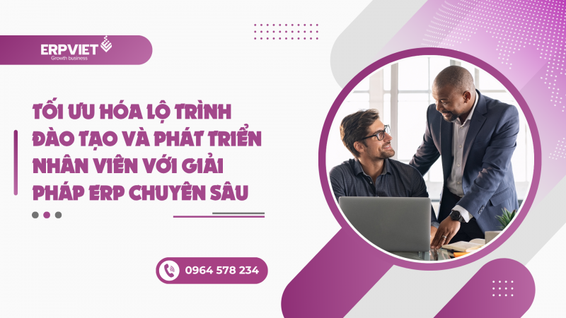 Tối ưu hóa lộ trình đào tạo và phát triển nhân viên với giải pháp ERP chuyên sâu